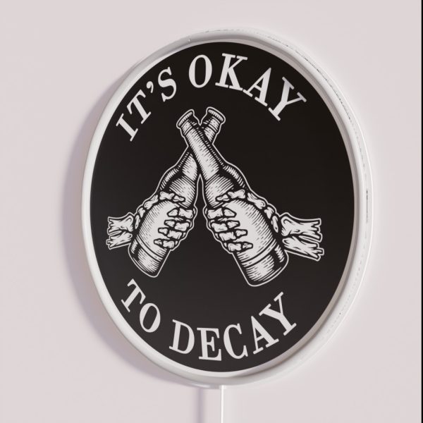 It S Okay To Decay RGB Neon Sign
