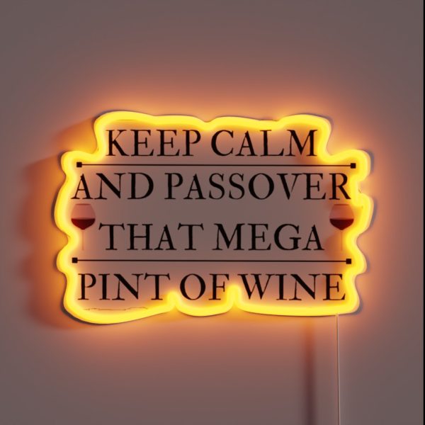 Keep Calm And Passover That Mega Pint Of Wine RGB Neon Sign