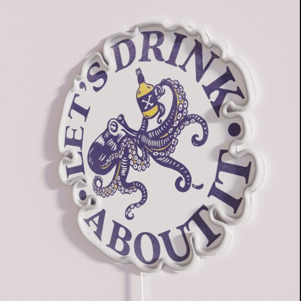 Let S Drink About It Funny Octopus Design RGB Neon Sign