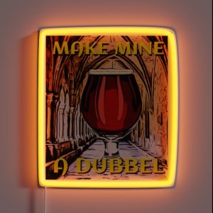 Make Mine A Dubbel Belgian Dubbel RGB Neon Sign