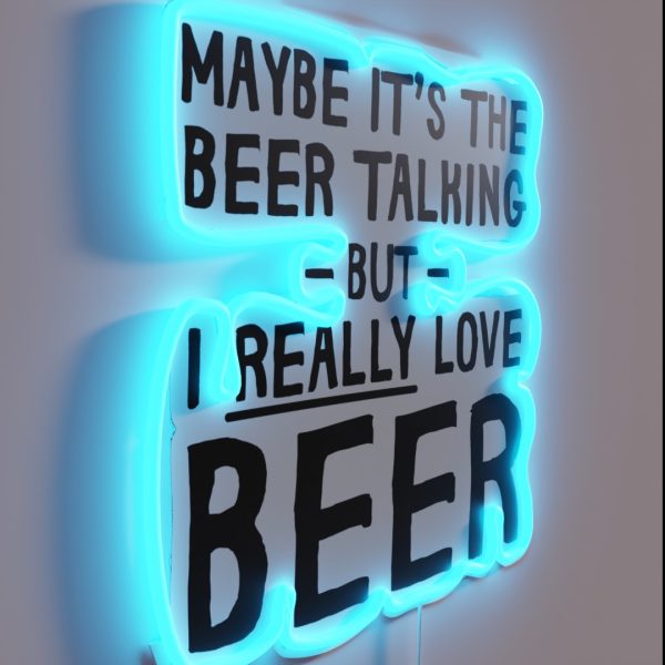 Maybe It S The Beer Talking RGB Neon Sign