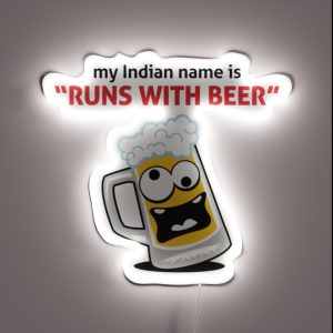 My Indian Name Is Runs With Beer RGB Neon Sign