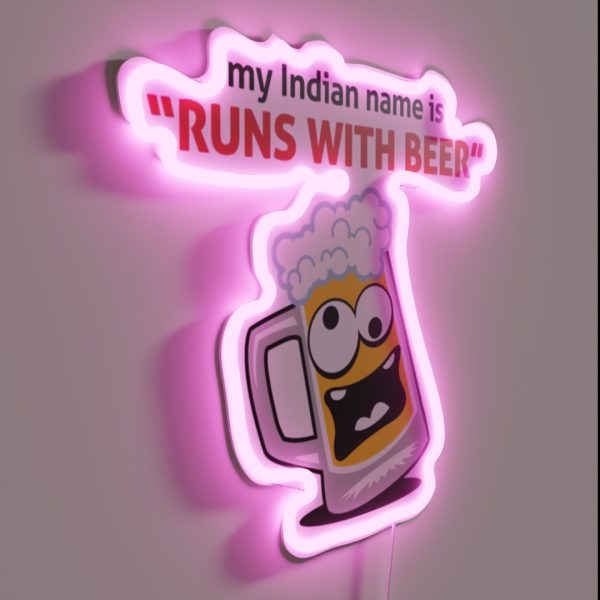 My Indian Name Is Runs With Beer RGB Neon Sign