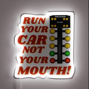 Run Your Car Not Your Mouth Drag Racing Car Design Funny Parody RGB Neon Sign