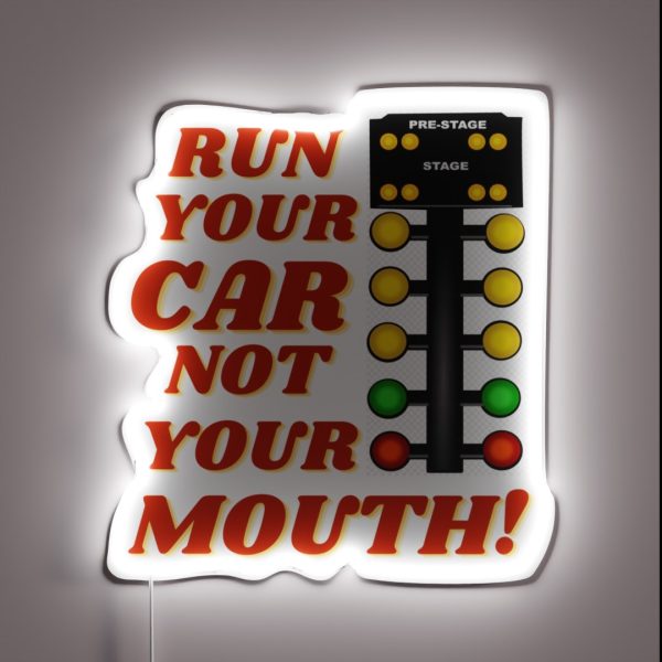 Run Your Car Not Your Mouth Drag Racing Car Design RGB Neon Sign