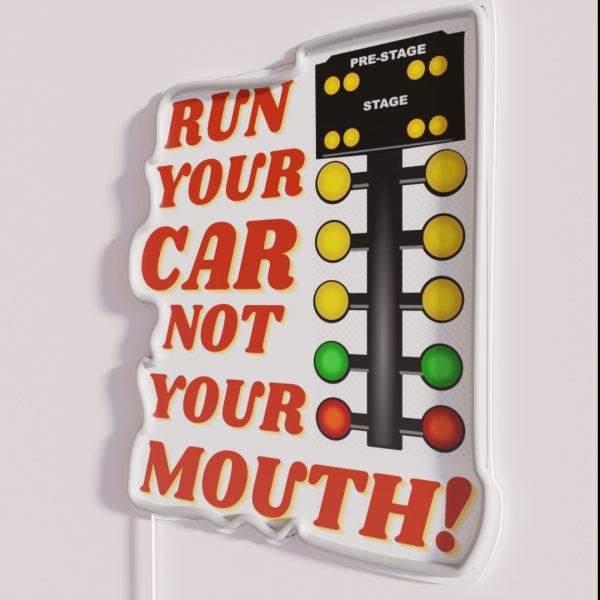 Run Your Car Not Your Mouth Drag Racing Car Design RGB Neon Sign