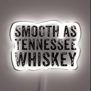 Smooth As Tennessee Whiskey Whiskey Drinker Alcohol Beverage Lovers RGB Neon Sign