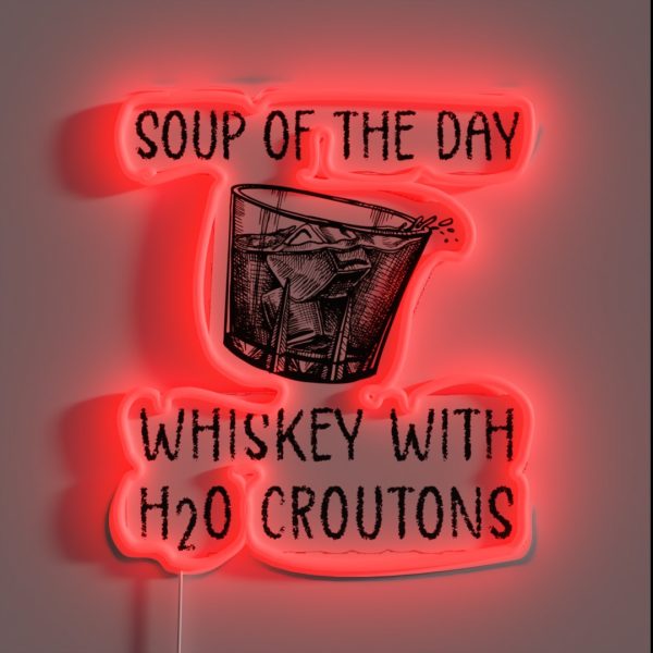 Soup Of The Day Whiskey With H2O Croutons RGB Neon Sign