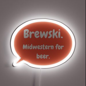 Speak Midwestern Brewski Midwestern For Beer RGB Neon Sign
