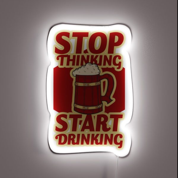 Stop Thinking Start Drinking RGB Neon Sign