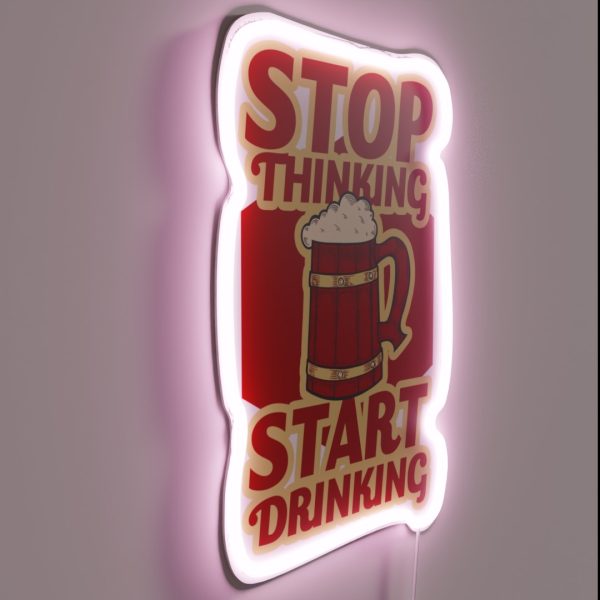 Stop Thinking Start Drinking RGB Neon Sign