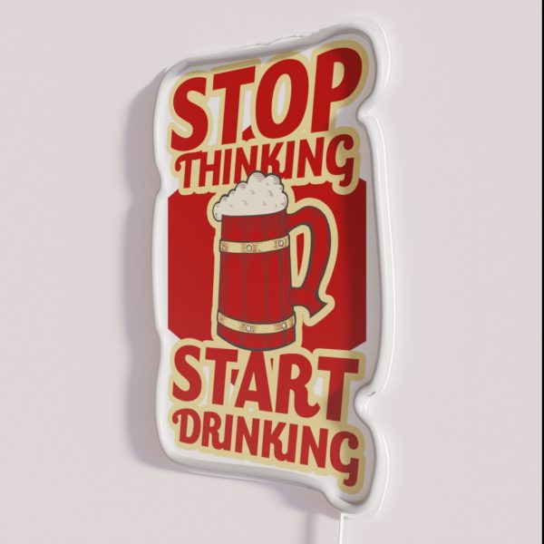 Stop Thinking Start Drinking RGB Neon Sign