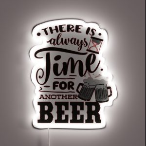 THERE IS ALWAYS TIME FOR ANOTHER BEER BEER BREW LOVER RGB Neon Sign