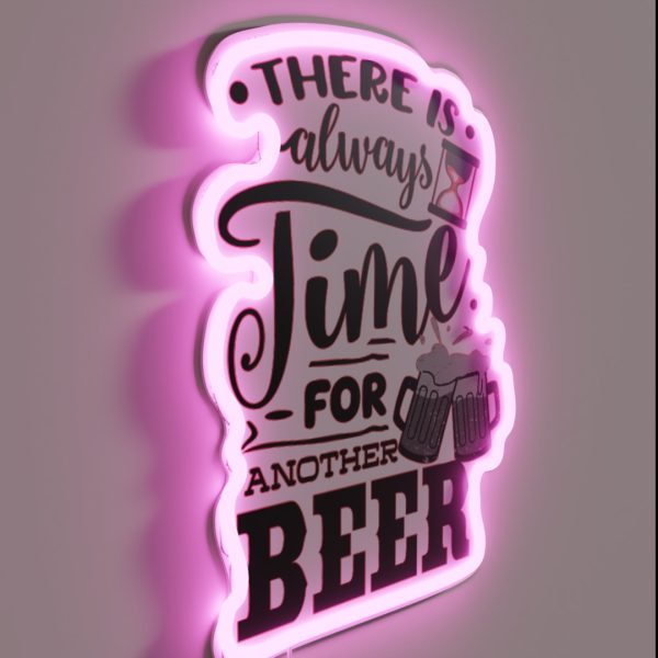 THERE IS ALWAYS TIME FOR ANOTHER BEER BEER BREW LOVER RGB Neon Sign