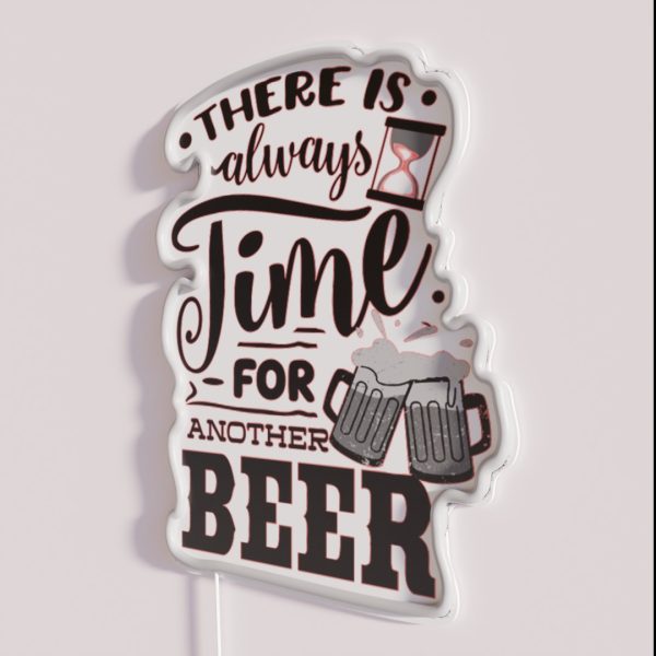THERE IS ALWAYS TIME FOR ANOTHER BEER BEER BREW LOVER RGB Neon Sign