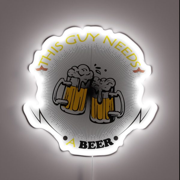 This Guy Needs A Beer RGB Neon Sign