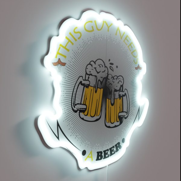 This Guy Needs A Beer RGB Neon Sign