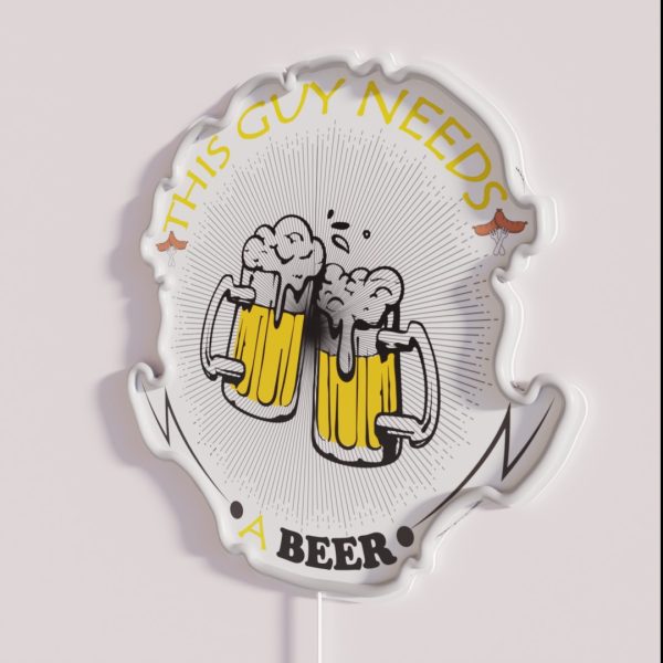 This Guy Needs A Beer RGB Neon Sign