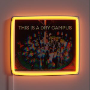 This Is A Dry Campus Drinking College Funny Humor Alcohol Beer Vodka RGB Neon Sign
