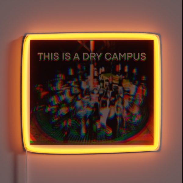 This Is A Dry Campus Drinking College Funny Humor RGB Neon Sign