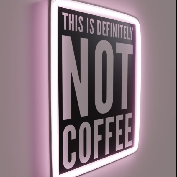 This Is Definitely NOT Coffee A Cheeky Design RGB Neon Sign