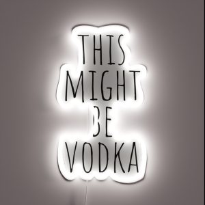 This Might Be Vodka RGB Neon Sign