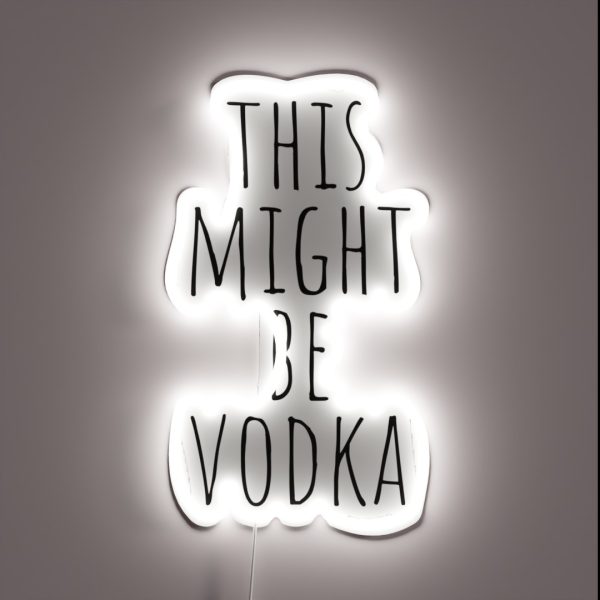 This Might Be Vodka RGB Neon Sign