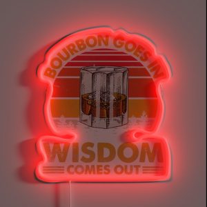Vintage Goes In Wisdom Comes Out Bourbon Drinking Lover RGB Neon Sign