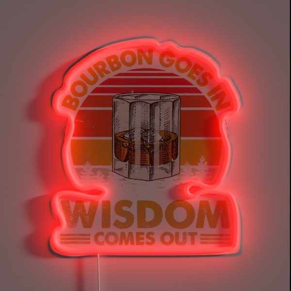 Vintage Goes In Wisdom Comes Out Bourbon Drinking Lover RGB Neon Sign
