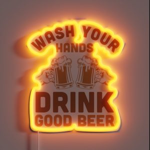 Wash Your Hands Drink Good Beer RGB Neon Sign