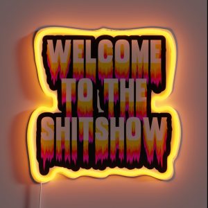 Welcome To The Shitshow Trippy RGB Neon Sign