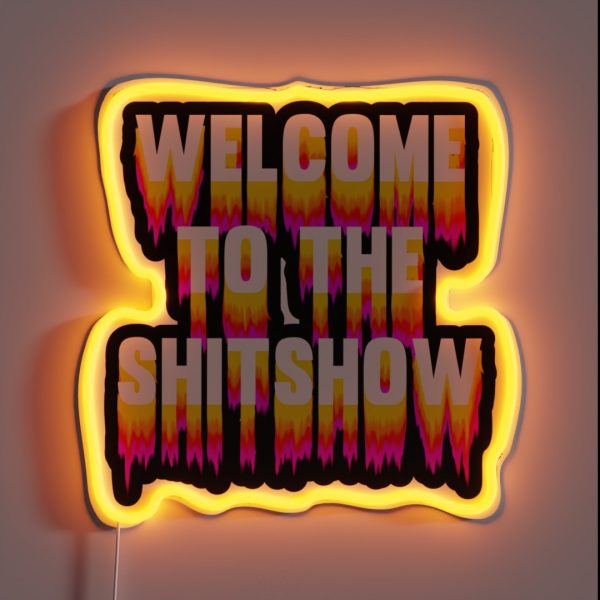 Welcome To The Shitshow Trippy RGB Neon Sign