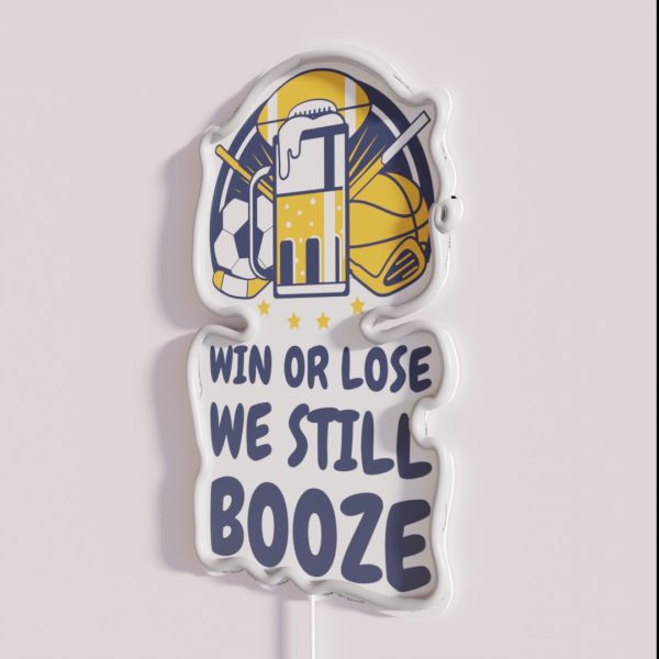 Win Or Lose We Still Booze RGB Neon Sign