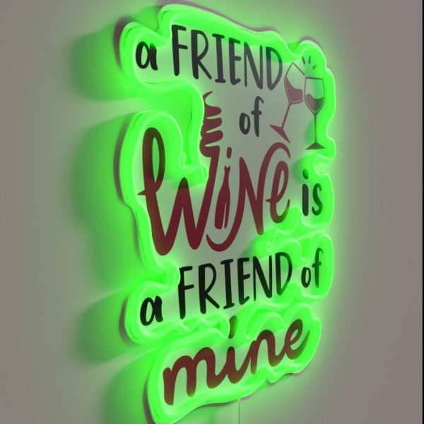 Wine Drinker Enthusiast A Friend Of Wine Is A Friend Of RGB Neon Sign