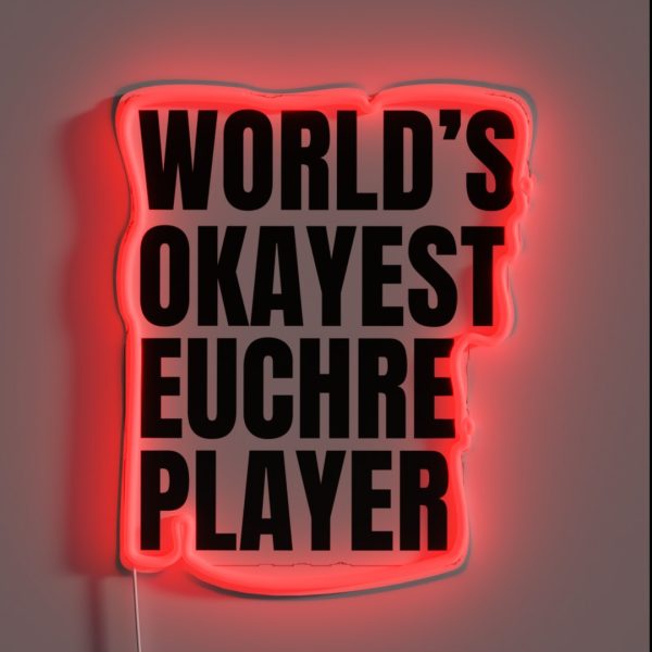 World S Okayest Euchre Player Black RGB Neon Sign