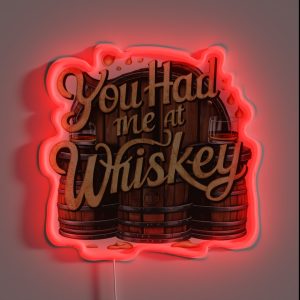 You Had Me At Whiskey RGB Neon Sign