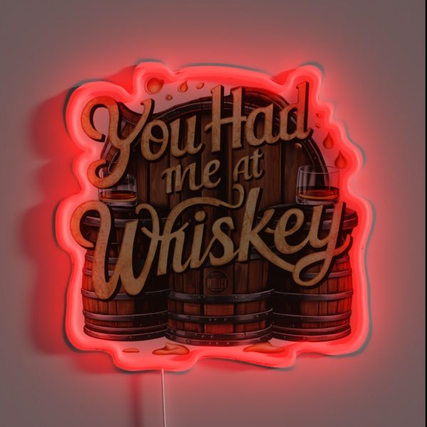 You Had Me At Whiskey RGB Neon Sign
