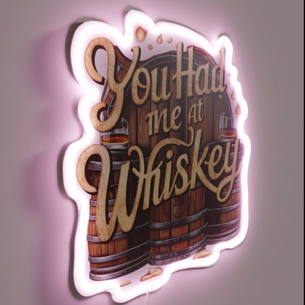 You Had Me At Whiskey RGB Neon Sign
