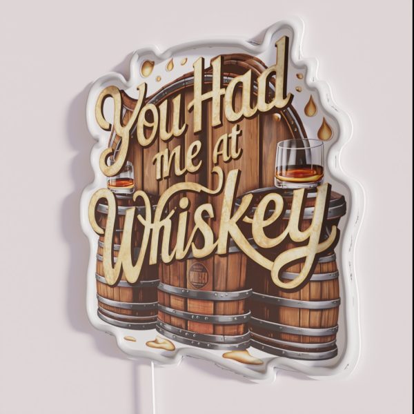 You Had Me At Whiskey RGB Neon Sign