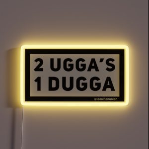 2 Uggas And A Dugga RGB Neon Sign