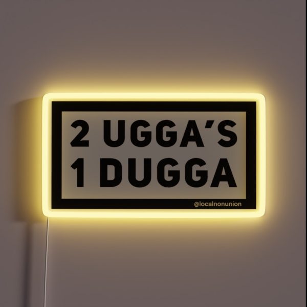 2 Uggas And A Dugga RGB Neon Sign