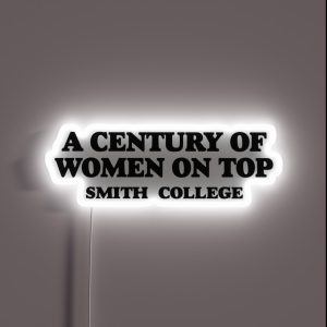 A Century Of Women On Top Smith College RGB Neon Sign
