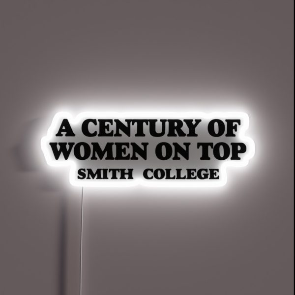 A Century Of Women On Top Smith College RGB Neon Sign