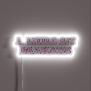 A Little Bit Dramatic Pink RGB Neon Sign
