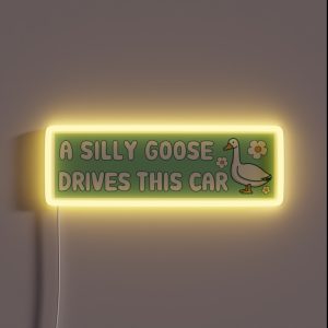 A Silly Goose Drives This Car Funny Meme Bumper RGB Neon Sign