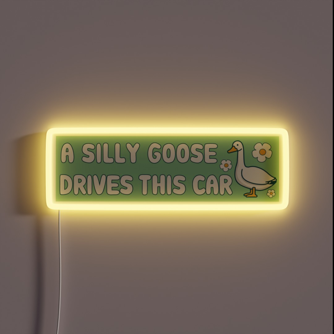 A Silly Goose Drives This Car Funny Meme RGB Neon Sign A Silly Goose Drives This Car Funny Meme RGB Neon Sign