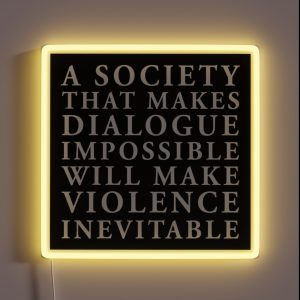 A Society That Makes Dialogue Impossible Will Make Violence Inevitable RGB Neon Sign