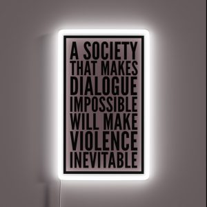 A Society That Makes Dialogue Impossible Will RGB Neon Sign