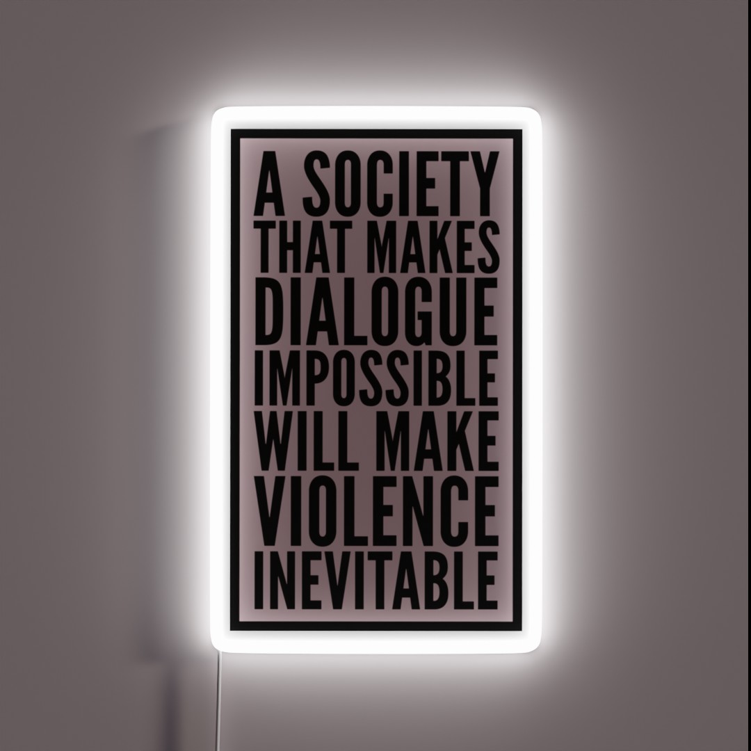 A Society That Makes Dialogue Impossible Will RGB Neon Sign A Society That Makes Dialogue Impossible Will RGB Neon Sign