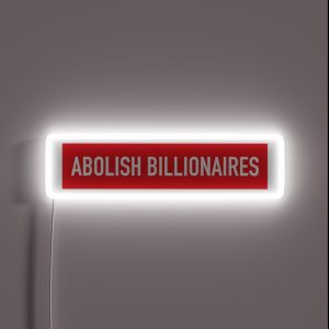 Abolish Billionaires RGB Neon Sign